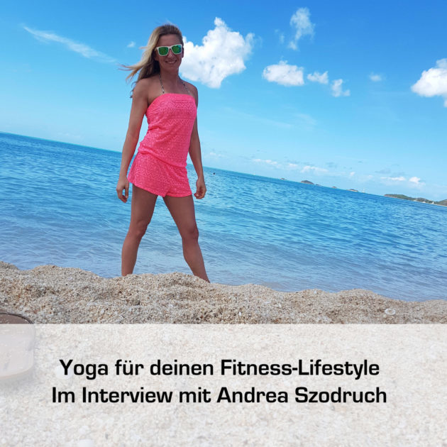 Andrea lebt den echten Yoga-Fitness-Lifestyle