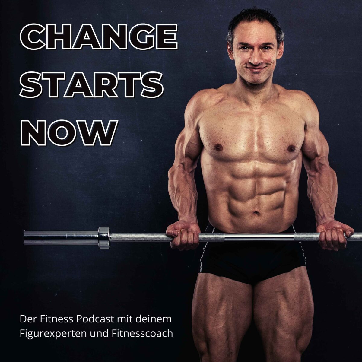 CHANGE STARTS NOW - Der Fitnesspodcast mit dem Figurexperten