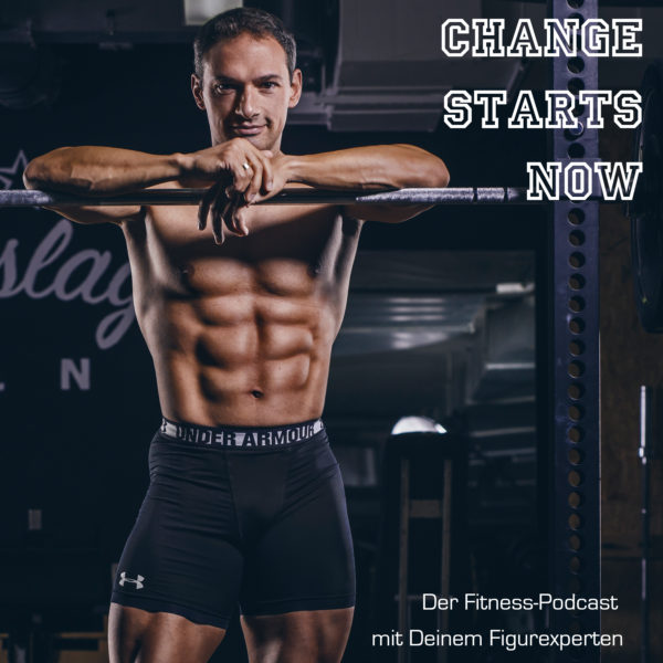 Change Starts Now - Dein Fitness-Podcast