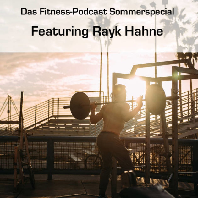 Rayk Hahne im Fitness-Podcast-Sommerspecial